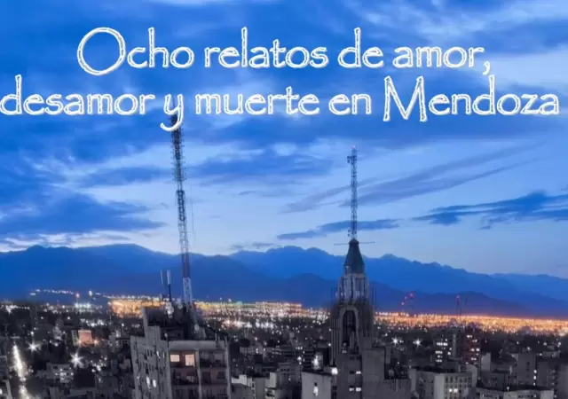 Ocho relatos donde Mendoza es testigo del amor, el desamor y la muerte.